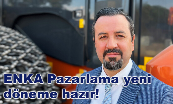 ENKA Pazarlama yeni döneme hazır