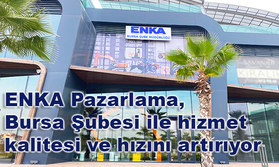 ENKA Pazarlama, Bursa Şubesi ile hizmet kalitesi ve hızını artırıyor