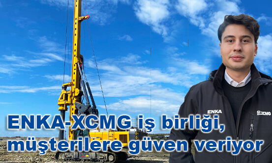 ENKA-XCMG iş birliği, müşterilere güven veriyor
